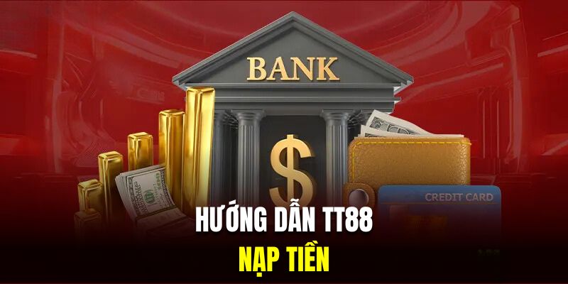 Hướng dẫn TT88 về nạp tiền